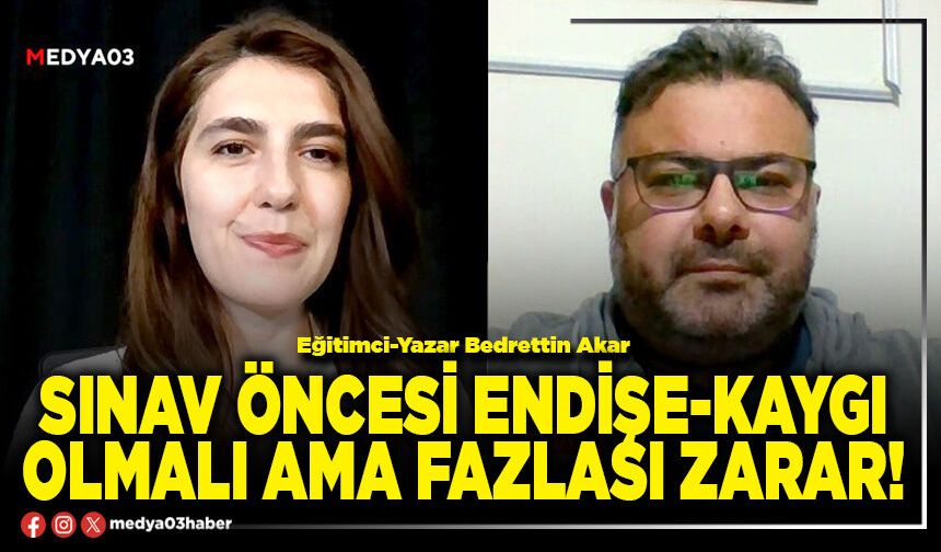 Sınav öncesi endişe-kaygı olmalı ama fazlası zarar!