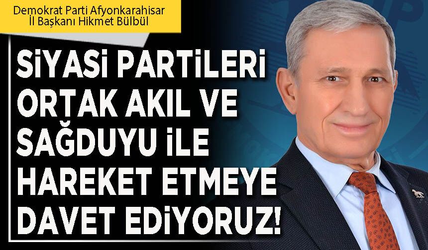 Siyasi partileri ortak akıl ve sağduyu ile hareket etmeye davet ediyoruz!
