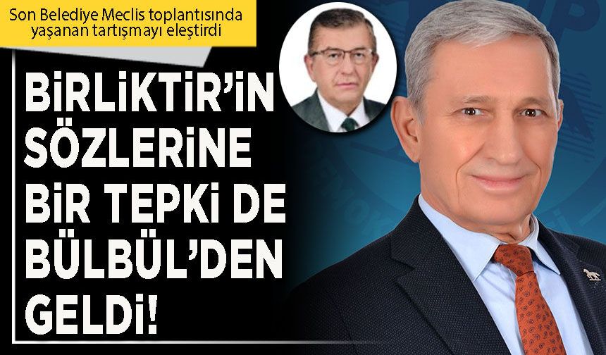 Birliktir’in sözlerine bir tepki de Bülbül’den geldi!