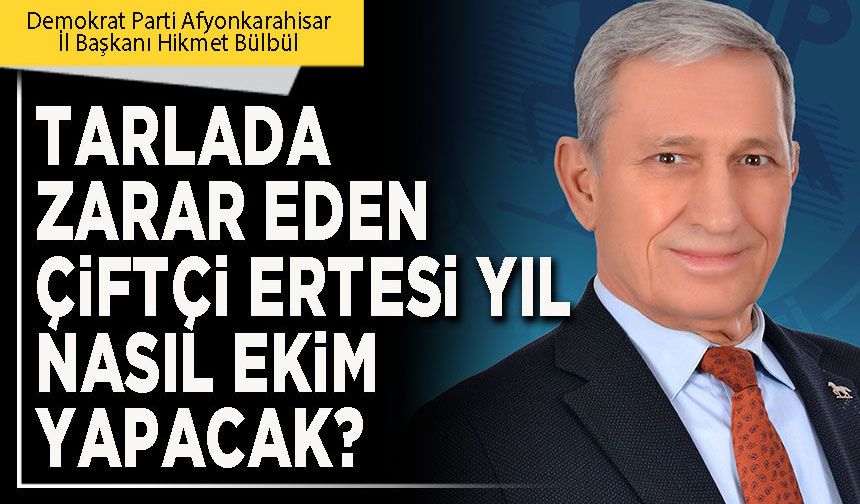 Tarlada zarar eden çiftçi ertesi yıl nasıl ekim yapacak?
