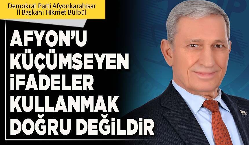 Afyon’u küçümseyen ifadeler kullanmak doğru değildir