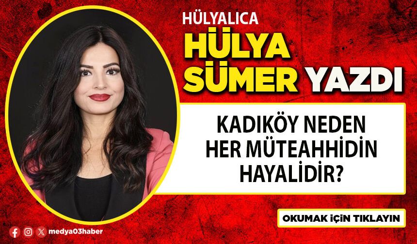 Kadıköy neden her müteahhidin hayalidir?