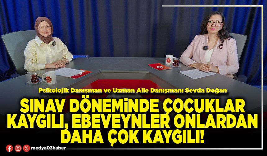 Sınav döneminde çocuklar kaygılı, ebeveynler onlardan daha çok kaygılı!