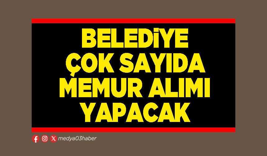 Belediye çok sayıda memur alımı yapacak