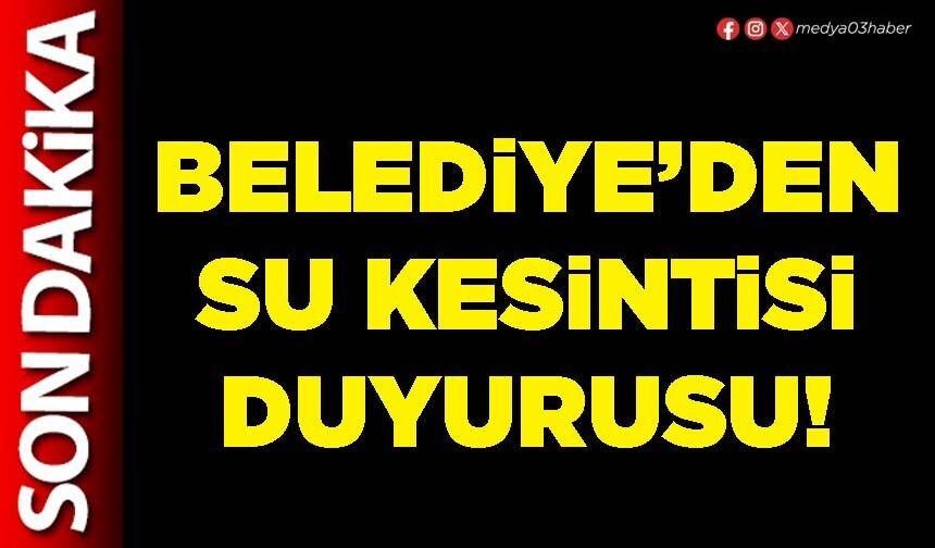 Belediye’den su kesintisi duyurusu!