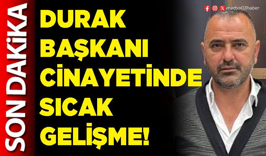 Durak başkanı cinayetinde sıcak gelişme!