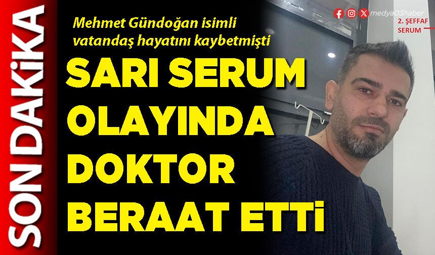Sarı serum olayında Doktor beraat etti