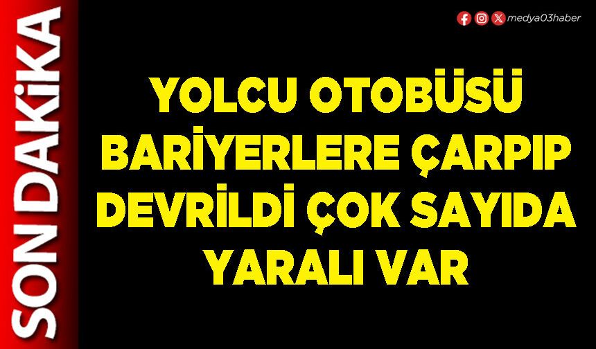 Yolcu otobüsü bariyerlere çarpıp devrildi çok sayıda yaralı var