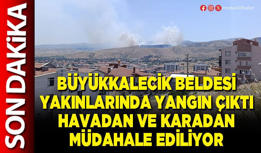 Büyükkalecik Beldesi yakınlarında yangın çıktı havadan ve karadan müdahale ediliyor