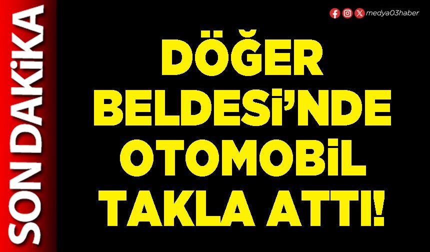 Döğer Beldesi’nde otomobil takla attı!