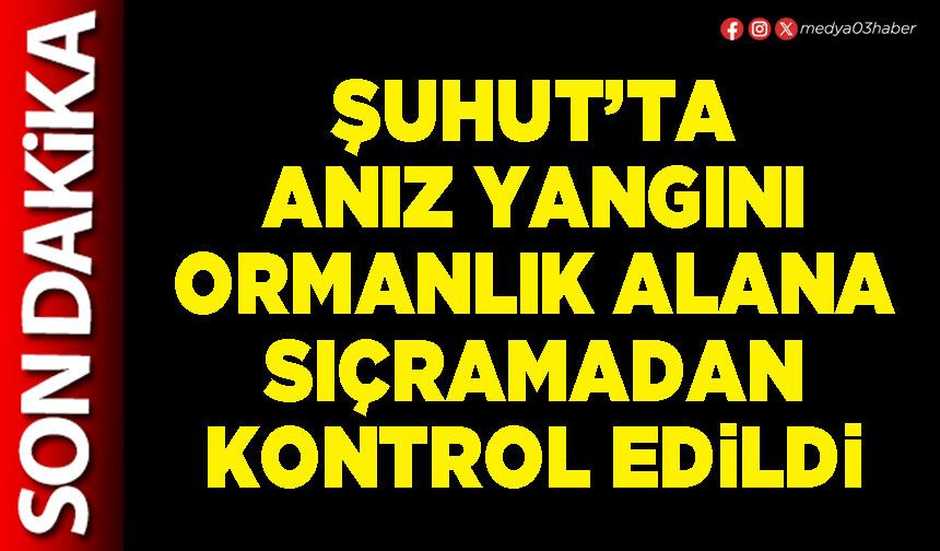 Şuhut’ta anız yangını ormanlık alana sıçramadan kontrol edildi