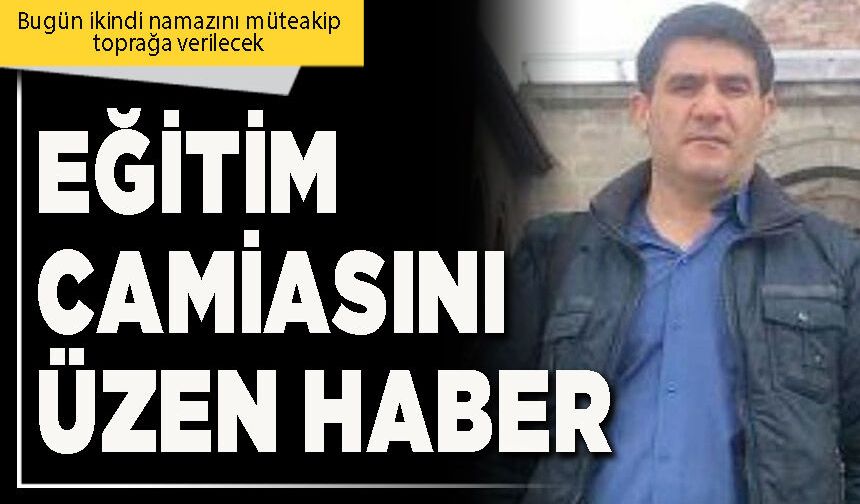 Eğitim camiasını üzen haber