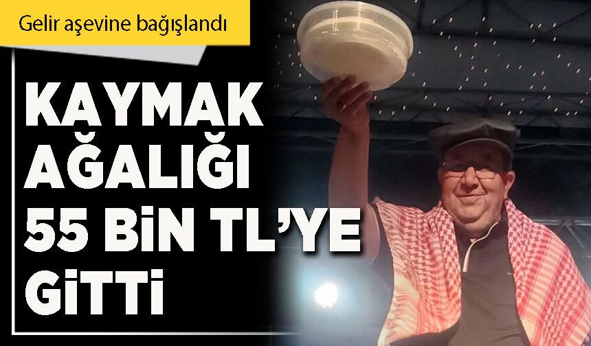 Kaymak Ağalığı 55 Bin TL’ye gitti