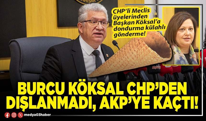 Burcu Köksal CHP’den dışlanmadı, AKP’ye kaçtı!
