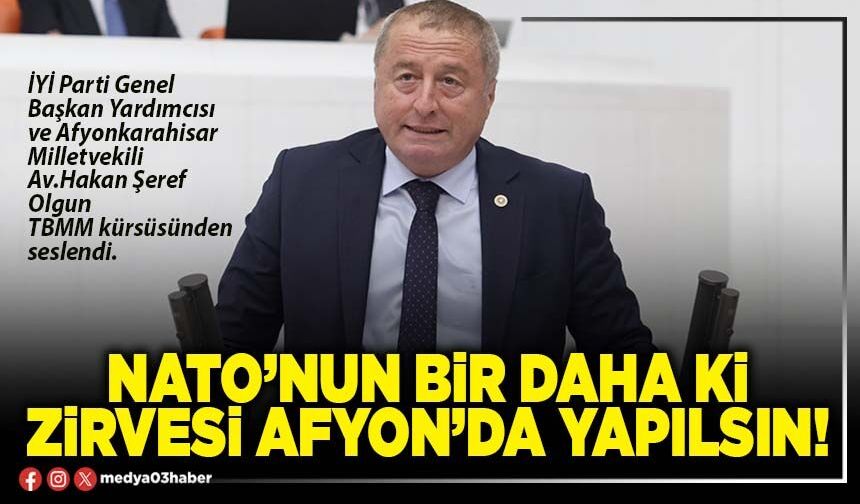 NATO’nun bir daha ki zirvesi Afyon’da yapılsın!