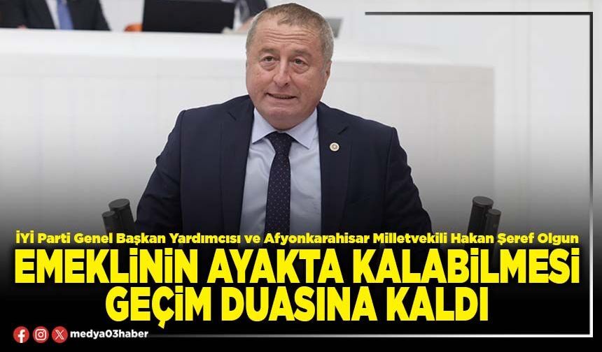 Emeklinin ayakta kalabilmesi geçim duasına kaldı