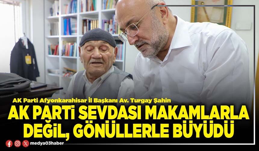 AK Parti sevdası makamlarla değil, gönüllerle büyüdü
