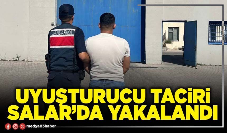 Uyuşturucu taciri Salar’da yakalandı