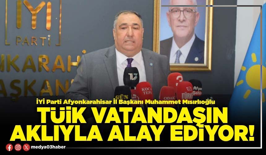 TÜİK vatandaşın aklıyla alay ediyor!