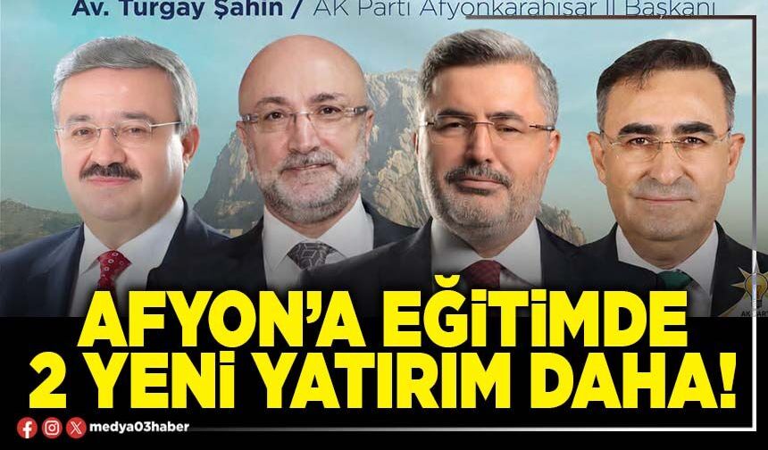 Afyon’a eğitimde 2 yeni yatırım daha!