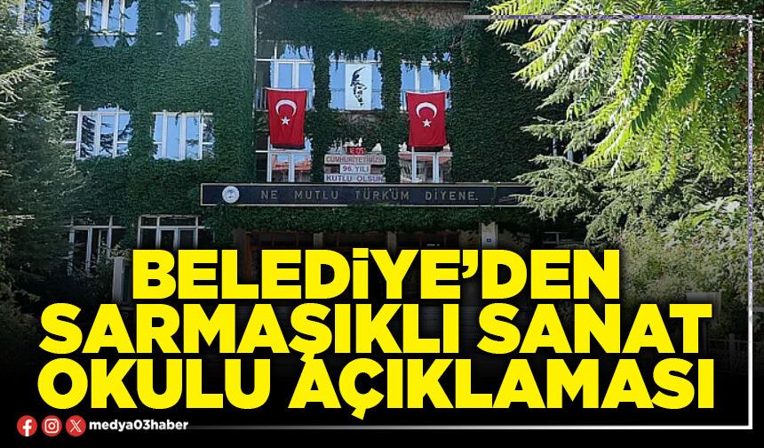 Belediye’den Sarmaşıklı Sanat Okulu açıklaması