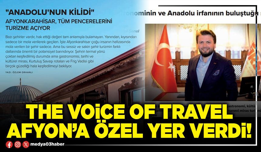 The Voice of Travel Afyon’a özel yer verdi!
