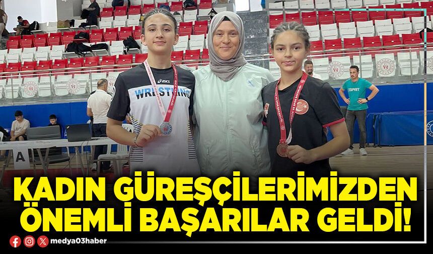Kadın güreşçilerimizden önemli başarılar geldi!