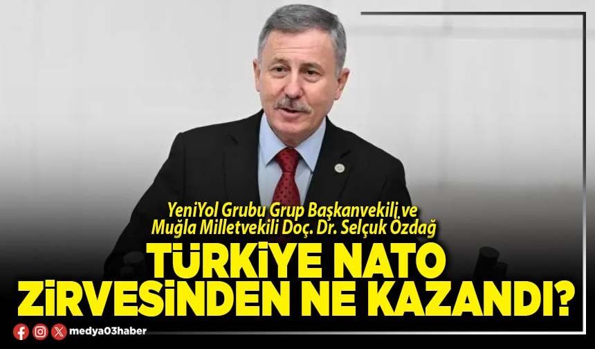 Türkiye NATO zirvesinden ne kazandı?