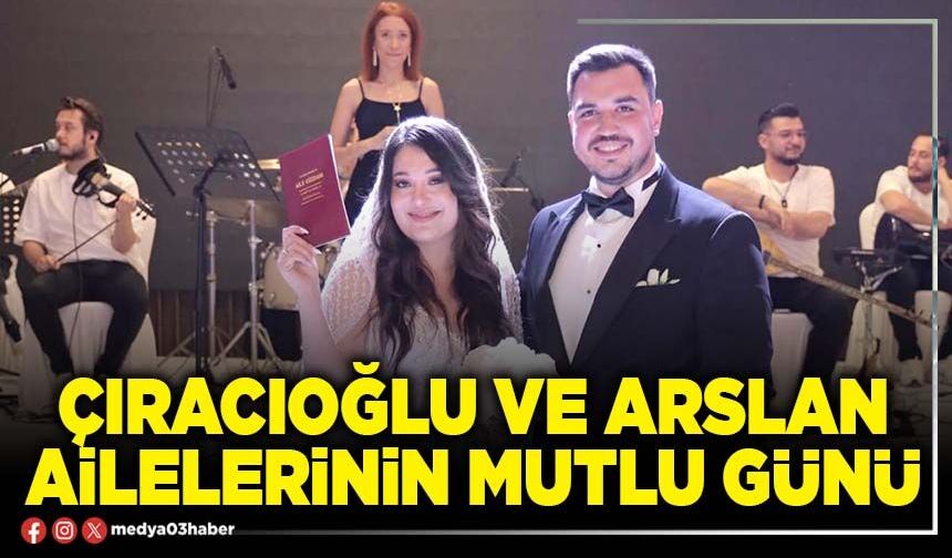 Çıracıoğlu ve Arslan ailelerinin mutlu günü