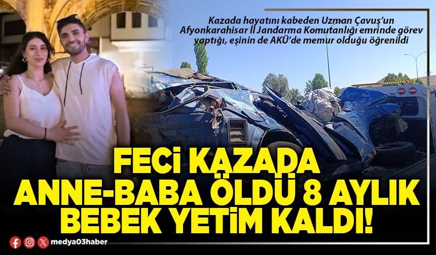 Feci kazada anne-baba öldü 8 aylık bebek yetim kaldı!