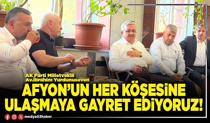 Afyon’un her köşesine ulaşmaya gayret ediyoruz!