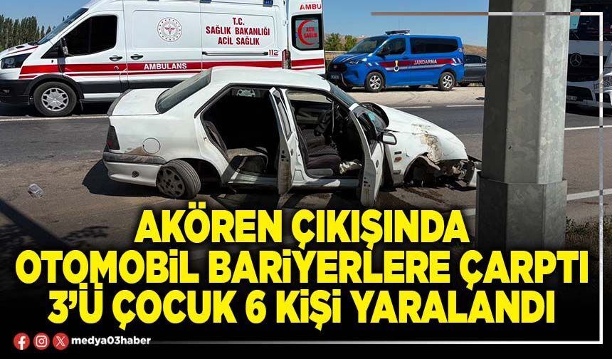 Akören çıkışında otomobil bariyerlere çarptı 3’ü çocuk 6 kişi yaralandı