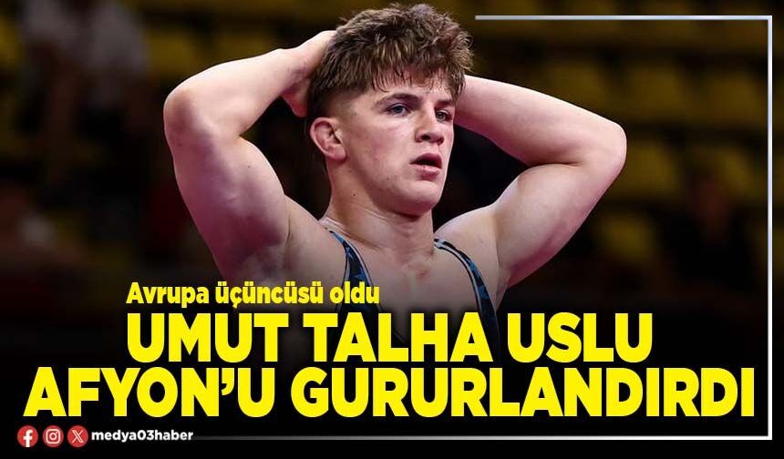 Umut Talha Uslu Afyon’u gururlandırdı