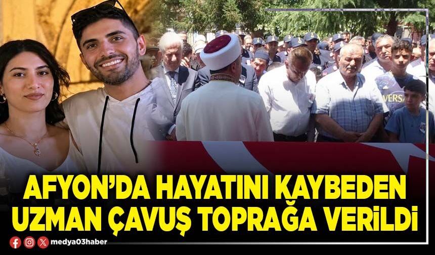 Afyon’da hayatını kaybeden uzman çavuş toprağa verildi