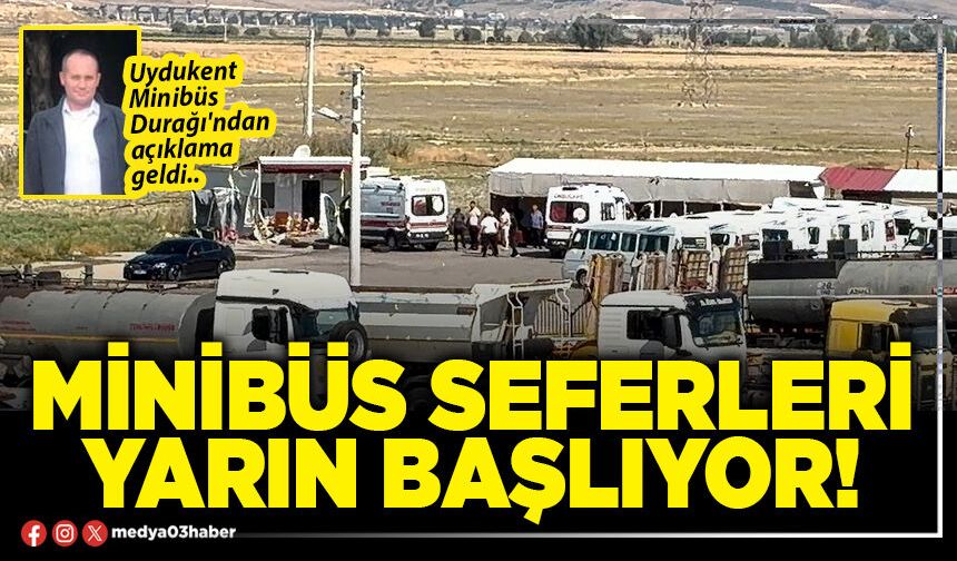 Minibüs seferleri yarın başlıyor!