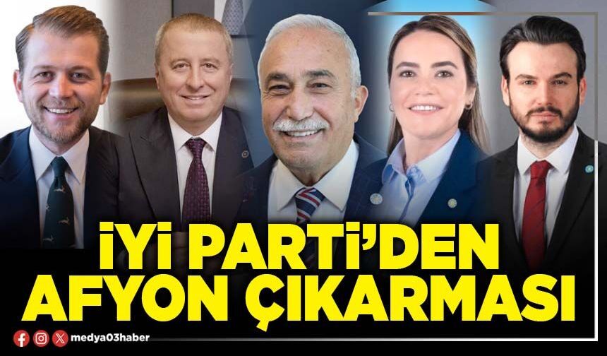 İYİ Parti’den Afyon çıkarması