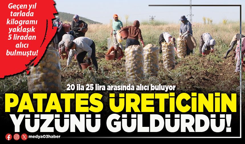 Patates üreticinin yüzünü güldürdü!