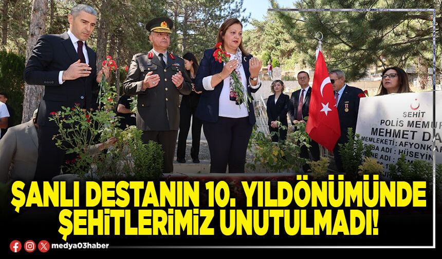 Şanlı destanın 10. Yıldönümünde şehitlerimiz unutulmadı!