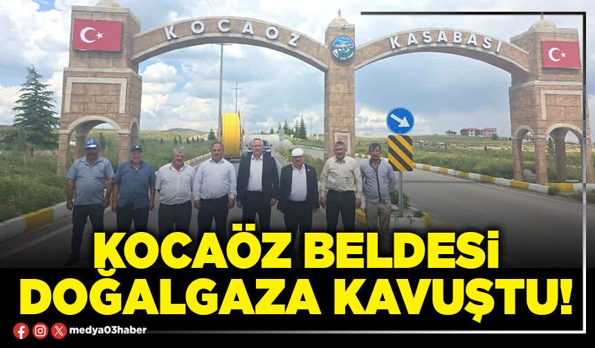Kocaöz Beldesi doğalgaza kavuştu!