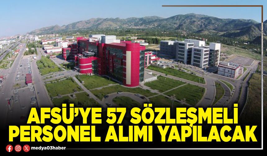 AFSÜ’ye 57 sözleşmeli personel alımı yapılacak