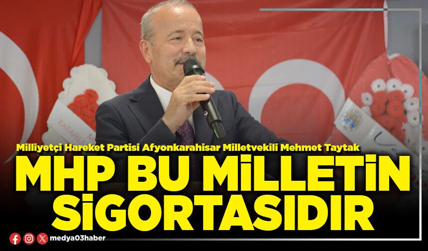MHP bu milletin sigortasıdır