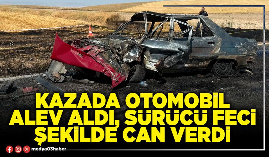 Kazada otomobil alev aldı, sürücü feci şekilde can verdi