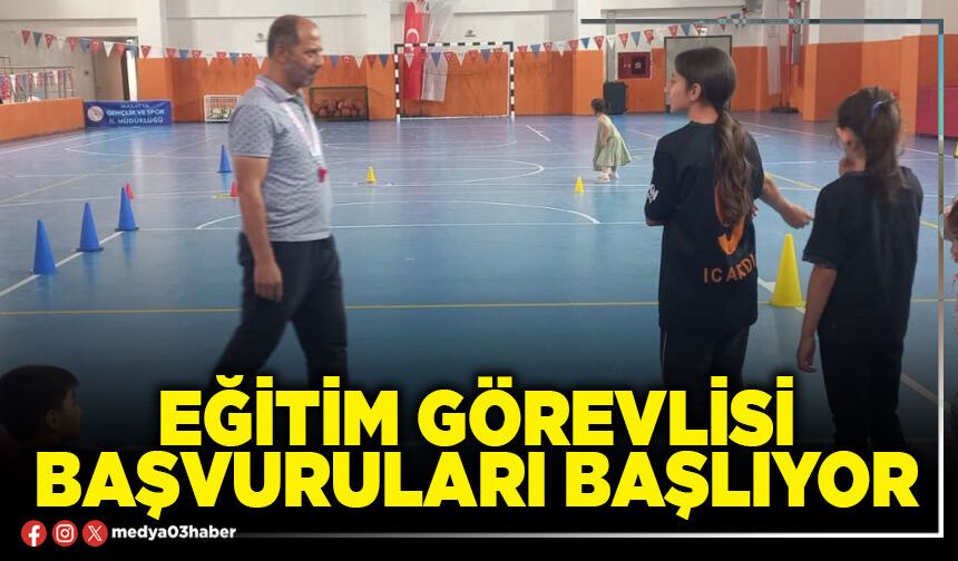 Eğitim görevlisi başvuruları başlıyor