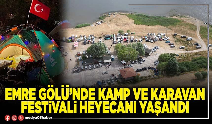 Emre Gölü’nde kamp ve karavan festivali heyecanı yaşandı