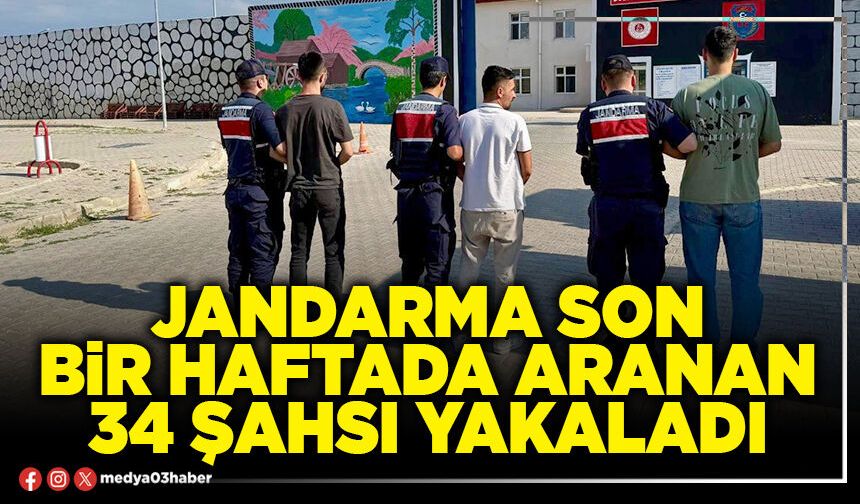 Jandarma son bir haftada aranan 34 şahsı yakaladı