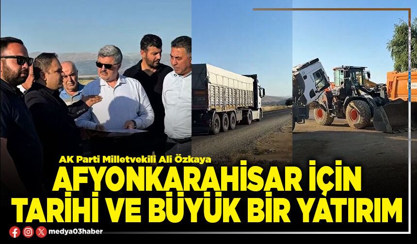Afyonkarahisar için tarihi ve büyük bir yatırım