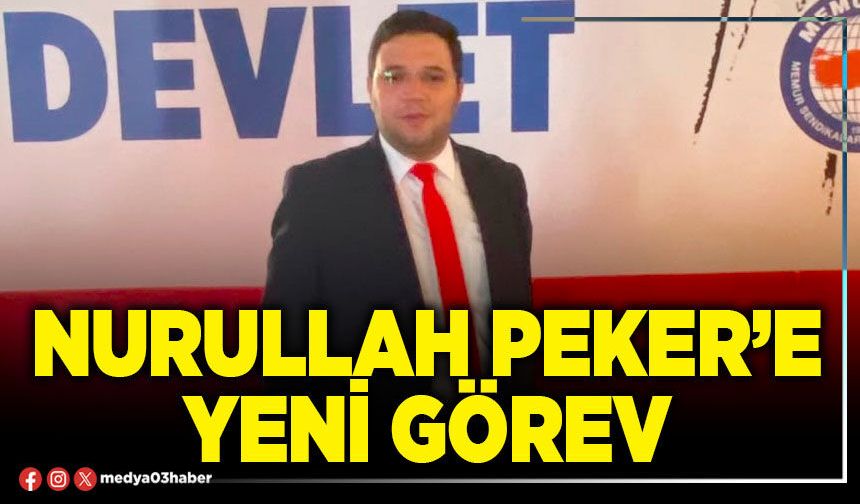 Nurullah Peker’e yeni görev