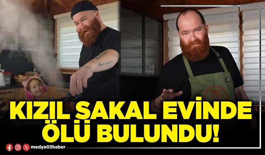 Kızıl sakal evinde ölü bulundu!
