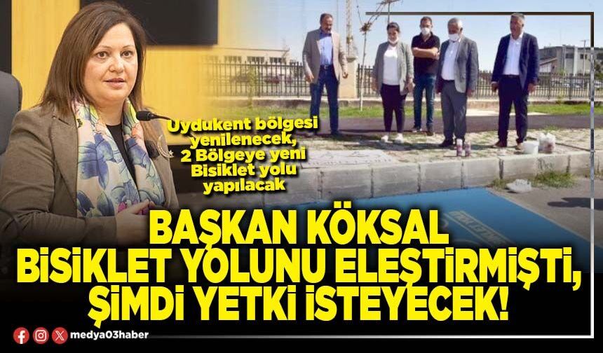 Başkan Köksal bisiklet yolunu eleştirmişti, şimdi yetki isteyecek!