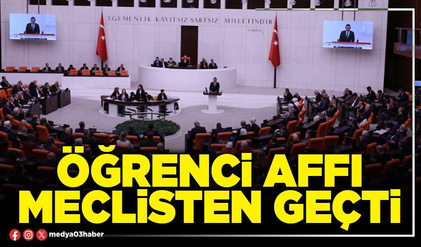 Öğrenci affı Meclisten geçti